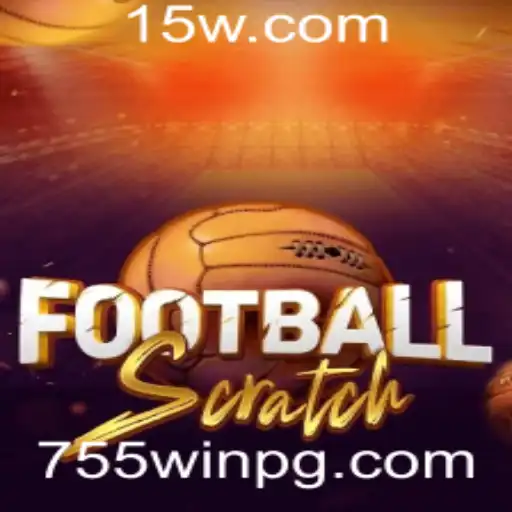 FootballScratch e 755win: Descubra o Jogo Que Está Conquistando o Mundo